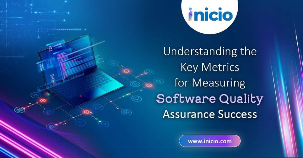 Understanding the Key Metrics for Measuring Software Quality Assurance Success