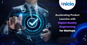 Accelerating Product Launches with Digital Quality Engineering for Startups