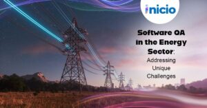 Software QA in the Energy Sector: Addressing Unique Challenges
