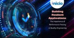 Building Resilient Applications: The Importance of Performance Testing in Quality Engineering