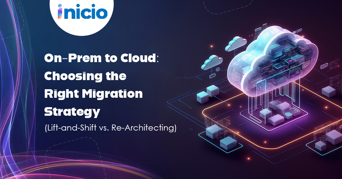 On-Prem to Cloud: Choosing the Right Migration Strategy