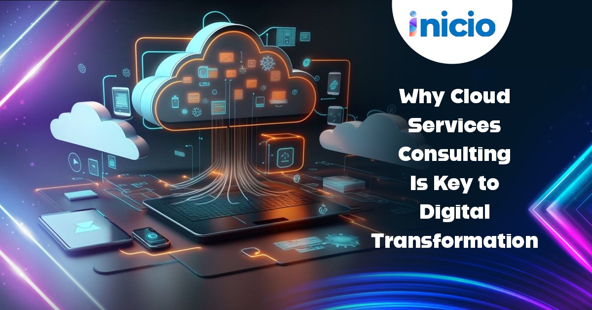 Why Cloud Services Consulting Is Key to Digital Transformation